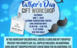 Father's Day Gift Workshop | Saturday, June 7th | Generations Center 450 Spartan Way | 12:30PM - 2:00PM | $25 Per Child