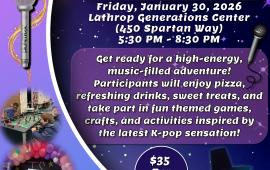 Kids Night Out | K-POP | Friday, Jan 30th | Gen Center 450 Spartan Way | 5:30PM - 8:30PM | $35 per child | Ages 5-12
