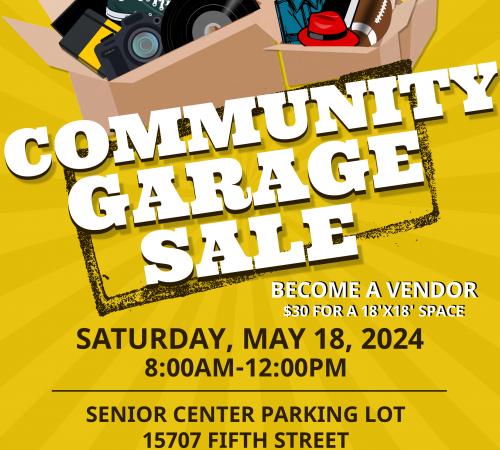 Community Garage Sale  | Sat May 18th 2024 | Senior Center located @ 15707 Fifth Street | 8AM - 12PM |$30 10x18 vendor space 