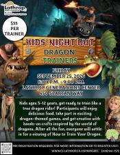 Kids Night Out | Dragon Trainers | Friday, Sept 25th | Gen Center 450 Spartan Way | 6PM - 9PM | $35 per child | Ages 5- Kids Night Out | Dragon Trainers | Friday, Sept 25th | Gen Center 450 Spartan Way | 6PM - 9PM | $35 per child | Ages 5-12