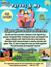 Parent & Me If you give a Kid a Kitchen | Tuesdays April 14 - May 5 | 10:30AM - 12:00PM | Community Center 15557 5th St | $85