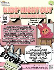 Kids' Night Out with the Monsters | Fri. Nov. 14th | Gen Center 450 Spartan Way | 5:30PM - 8:30PM | $45 per child | Ages 5-12 Kids' Night Out with the Monsters | Fri. Nov. 14th | Gen Center 450 Spartan Way | 5:30PM - 8:30PM | $45 per child | Ages 5-12