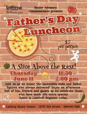 Father's Day Luncheon | Friday, June 11th | 11:30AM - 2PM | 15707 5th Street | $7 | Pre-Registration Required Father's Day Luncheon | Friday, June 11th | 11:30AM - 2PM | 15707 5th Street | $7 | Pre-Registration Required