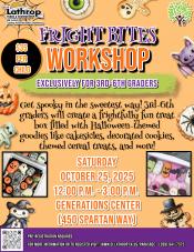 Fright Bites Workshop | 3rd - 6th grade | Sat. Oct. 25th | Generations Center 450 Spartan Way | 12PM - 3PM | $35 per child Fright Bites Workshop | 3rd - 6th grade | Sat. Oct. 25th | Generations Center 450 Spartan Way | 12PM - 3PM | $35 per child