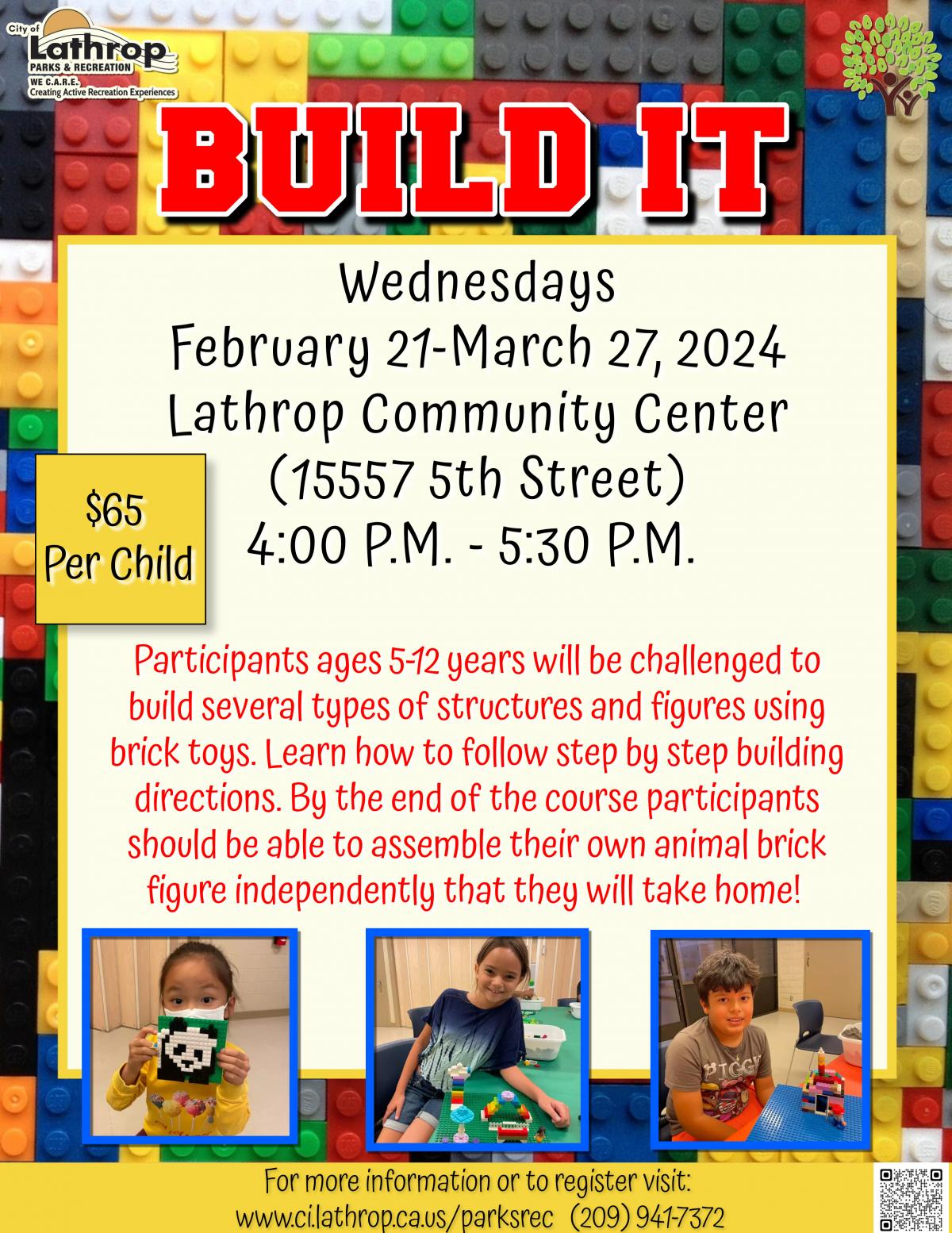 BUILD IT | Wednesdays | Feb 21 - Mar 27 | 4pm-5pm | Community Center 15557 Fifth St | $65 per child BUILD IT | Wednesdays | Feb 21 - Mar 27 | 4pm-5pm | Community Center 15557 Fifth St | $65 per child