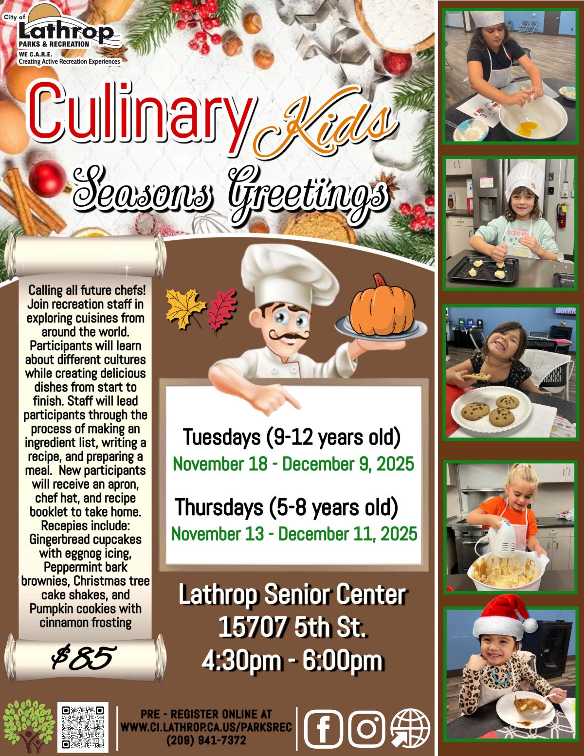 Culinary Kids | Seasons Greeting | Tuesdays and Thursdays | 4:30PM - 6:00PM | 15707 Fifth Street | $85 per child Culinary Kids | Seasons Greeting | Tuesdays and Thursdays | 4:30PM - 6:00PM | 15707 Fifth Street | $85 per child