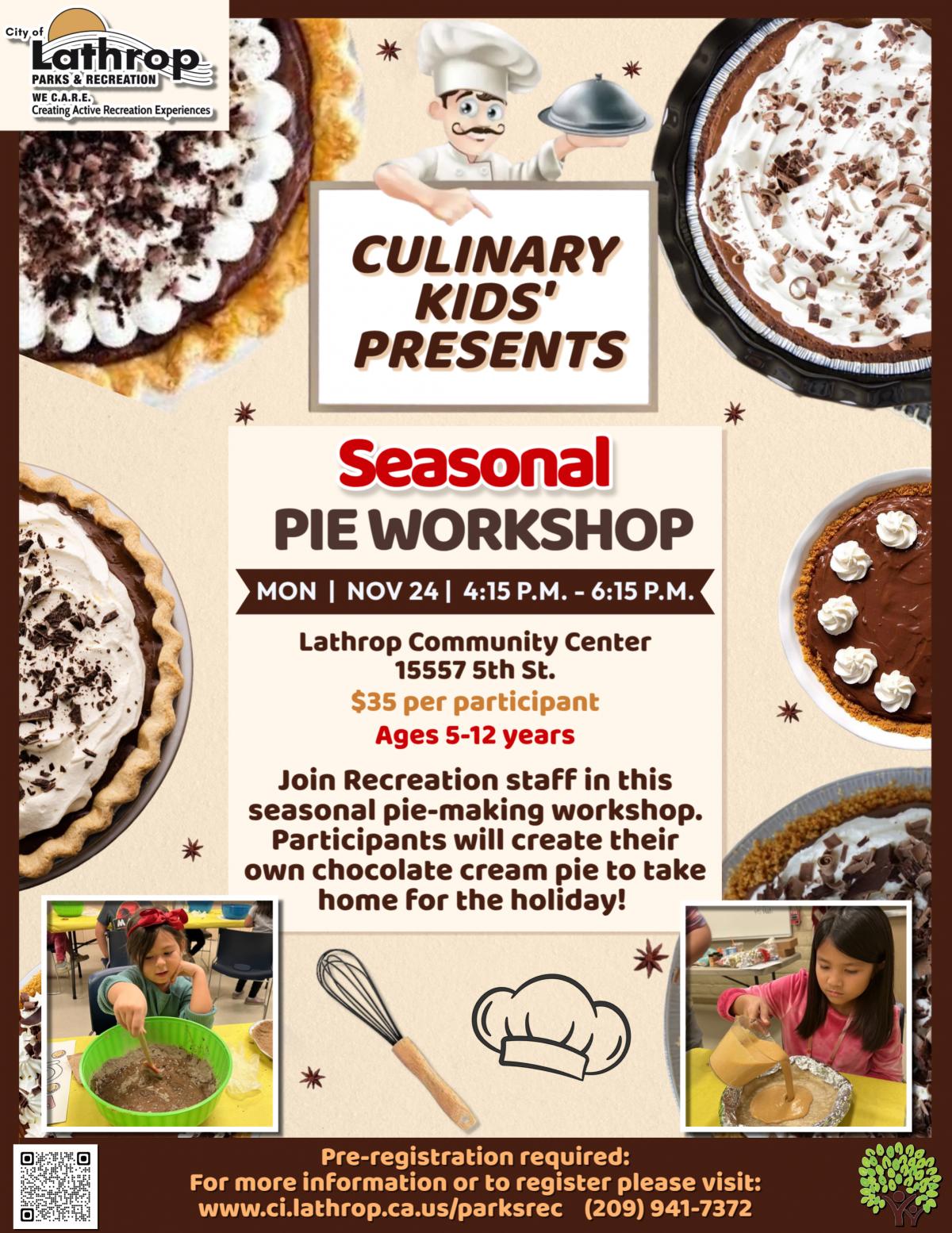 Culinary kids | Seasonal Pie Workshop | Mon. Nov. 24th | 4:15PM - 6:15PM | Community Center 15557 5th St. | $35 per child Culinary kids | Seasonal Pie Workshop | Mon. Nov. 24th | 4:15PM - 6:15PM | Community Center 15557 5th St. | $35 per child