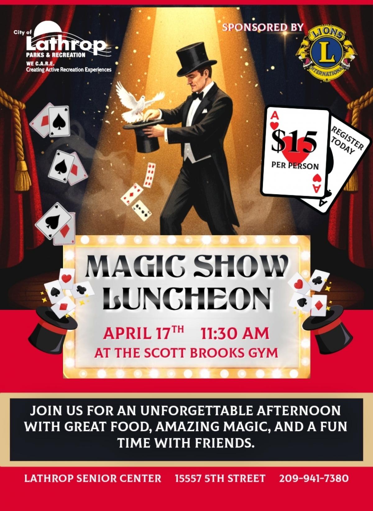 Magic Show Luncheon | Friday, April 17th | 11:30AM | Scott Brooks Gym 15557 Fifth Street | $15 per person