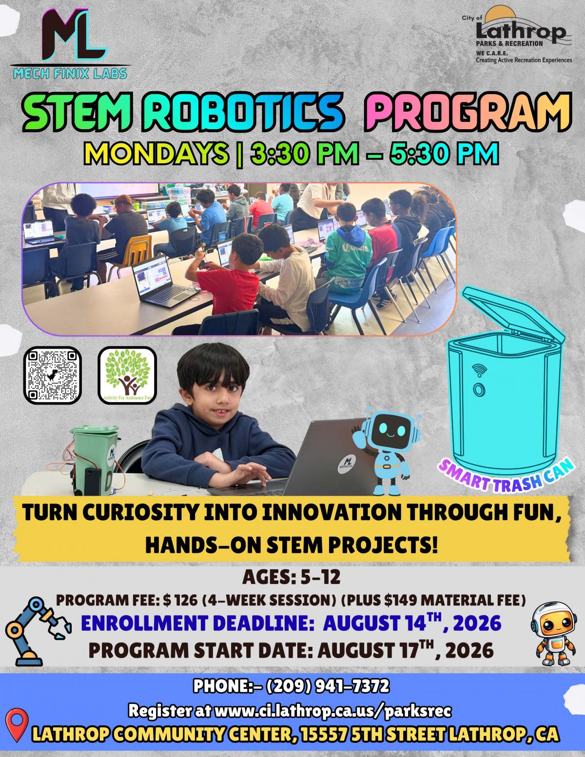 STEM ROBOTICS PROGRAM | Monday 3:30PM - 5:30PM | Ages 5-12 | Community Center 15557 5th St. | $126 4 week session STEM ROBOTICS PROGRAM | Monday 3:30PM - 5:30PM | Ages 5-12 | Community Center 15557 5th St. | $126 4 week session