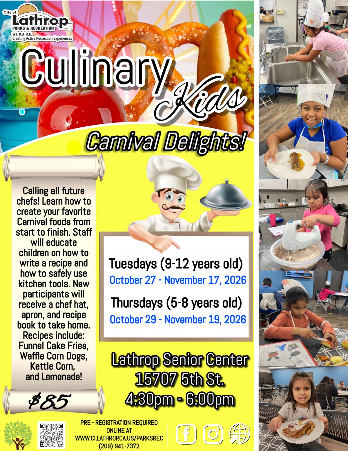 Culinary Kids | Carnival Delights | Tues Oct 27 - Nov 17 & Thurs Oct 29 - Nov 19 | Senior Center 15707 5th St. | $85 per child Culinary Kids | Carnival Delights | Tues Oct 27 - Nov 17 & Thurs Oct 29 - Nov 19 | Senior Center 15707 5th St. | $85 per child